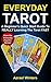 Everyday Tarot: A Beginner's Quick Start Guide To Really Learning The Tarot Fast (Everyday Psychic Series Book 1)