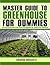 Master Guide To Greenhouse: Learn Step By Step How To Grow Flowers And Vegetables Year- Round In Your Greenhouse (Gardening,companions gardening,container ... guide by Amanda Johnson B Book 4)