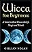 Wicca for Beginners: A Guid...