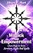 Magick And Empowerment: Chaos Magic In Action: Servitors, Sigils And Spells