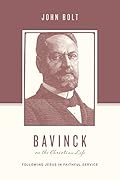 Bavinck on the Christian Life: Following Jesus in Faithful Service