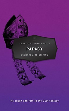 A Christian's Pocket Guide to the Papacy: Its origin and role in the 21st century (Paperback)