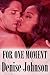 For One Moment by Denise Johnson