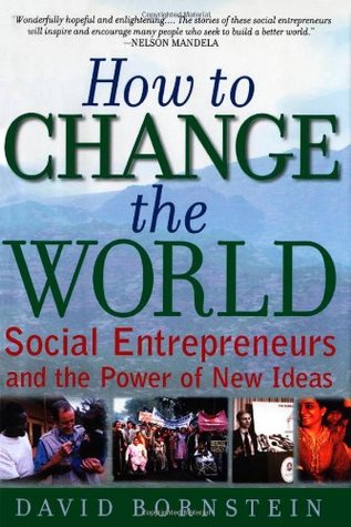 How to Change the World: Social Entrepreneurs and the Power of New Ideas (Hardcover)