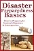 Disaster Preparedness Basics: How to Prepare for Natural Disasters and Emergencies