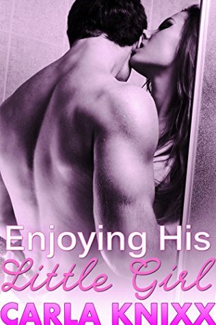 Enjoying His Little Girl (Taboo Erotic Romance)