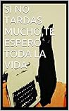 Si no tardas mucho, te espero toda la vida by Rubén Navarro España