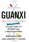 Guanxi (The Art of Relationships): Microsoft, China, and Bill Gates's Plan to Win the Road Ahead