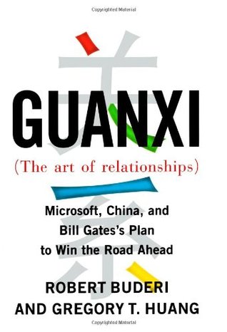 Guanxi (The Art of Relationships): Microsoft, China, and Bill Gates's Plan to Win the Road Ahead