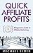 Quick Affiliate Profits - A beginners guide to affiliate mark... by Michael  Elder