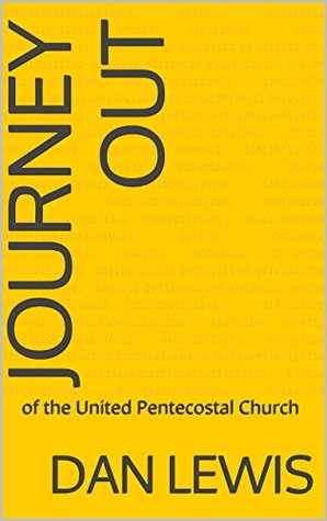 Journey Out: of the United Pentecostal Church (Kindle Edition)