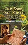 Our Sons Our Heroes: Memories Shared by America’s Gold Star Mothers from the Vietnam War