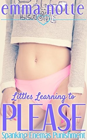 Littles Learning to Please: (Spanking Enemas Punishment Ageplay ABDL)