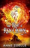 The Rise of Ren Crown by Anne Zoelle