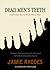 Dead Men's Teeth by Jamie Rhodes