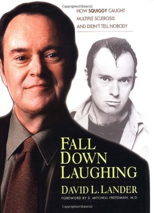 Fall Down Laughing: How Squiggy Caught Multiple Sclerosis and Didn't Tell Nobody (Hardcover)