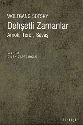 Dehşetli Zamanlar: Amok, Terör ve Savaş (Paperback)