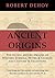 Ancient Origins: The Secret, Hidden Origins of Western Symbols, Myths & Legends and Customs & Traditions
