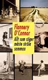 Allt som stiger måste stråla samman by Flannery O'Connor