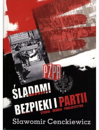 Śladami bezpieki i partii. Studia - źródła - publicystyka