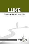 Luke (Reading the Bible with James Philip)
