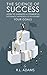 The Science of Success: How to Harness a Powerful, Systematic Approach to Achieving Your Goals (Success Books Series Book 1)