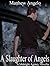 A Slaughter of Angels   (Th...