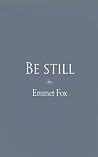 Be Still by Emmet Fox