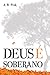 Deus é soberano by Arthur W. Pink