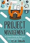 Project Management: 26 Game-Changing Project Management Tools (Project Management, PMP, Project Management Body of Knowledge) Project Management: 26 Game-Changing Project Management Tools (Project Management, PMP, Project Management Body of Knowledge)
