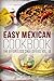 Easy Mexican Cookbook (Mexican Cookbook, Mexican Recipes, Mexican Cooking 1)