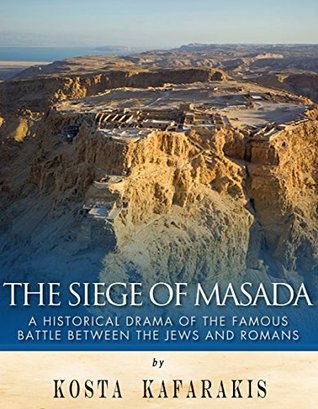 The Siege of Masada: A Historical Drama of the Famous Battle Between the Jews and Romans (Kindle Edition)