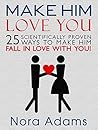 Make Him Love You...