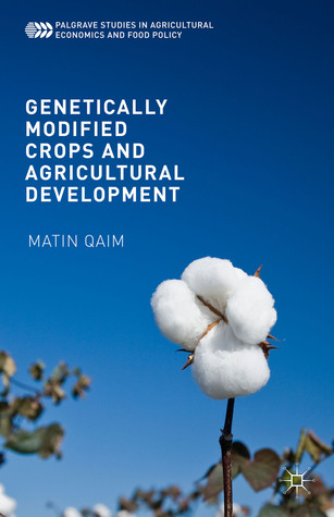 Genetically Modified Crops and Agricultural Development (Palgrave Studies in Agricultural Economics and Food Policy)