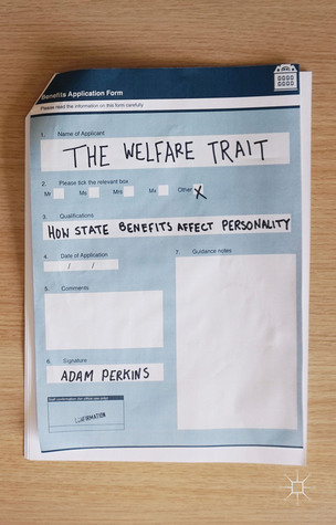The Welfare Trait: How State Benefits Affect Personality (Paperback)