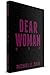 Dear Woman by Michael E. Reid