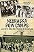Nebraska POW Camps by Melissa Amateis Marsh