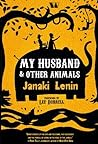 My Husband & Other Animals by Janaki Lenin