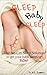 SLEEP BABY SLEEP (HEALTH SLEEP HABITS FOR GETTING BABY TO SLEEP) by K.L. Summers