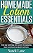 Homemade Lotion Essentials:...
