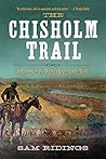 Book cover for The Chisholm Trail: A History of the World's Greatest Cattle Trail