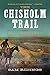 The Chisholm Trail: A History of the World's Greatest Cattle Trail