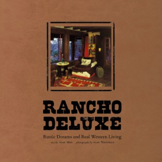Rancho Deluxe: Rustic Dreams and Real Western Living (Hardcover)