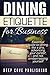 Dining Etiquette for Business by Deep Cove Publishing