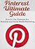 Pinterest Ultimate Guide: How to use Pinterest for Business and Social Media Marketing [Pinterest Guide, Pinterest for Business, (Pinterest Marketing, Pinterest Tutorial, Social Media Marketing)