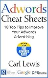 Adwords Cheat Sheets: 18 Top Tips to Improve Your Adwords Advertising