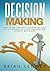 Decision Making: How to Bec...