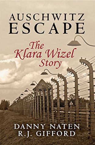Auschwitz Escape: The Klara Wizel Story (Kindle Edition)
