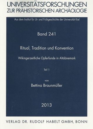 Ritual, Tradition und Konvention. Wikingerzeitliche Opferfunde in Altdänemark, Teil 1 (Paperback)