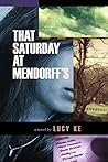 That Saturday at Mendorff's by Lucy Ke